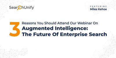 3 Reasons You Should Attend Our Webinar On Augmented Intelligence: The Future Of Enterprise Search