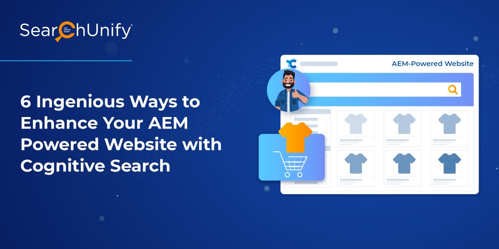 6 Ingenious Ways to Enhance Your AEM Powered Website with Cognitive Search