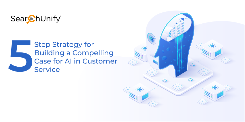 5-Step Strategy for Building a Compelling Case for AI in Customer Service