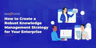 How to Create a Robust Knowledge Management Strategy for Your Enterprise