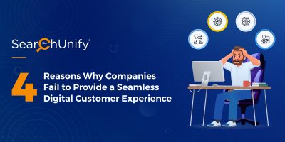 4 Reasons Why Companies Fail to Provide a Seamless Digital Customer Experience