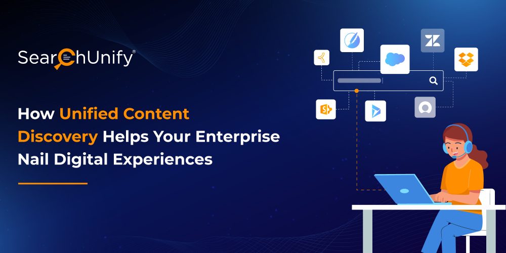 How Unified Content Discovery Helps Your Enterprise Nail Digital Experiences