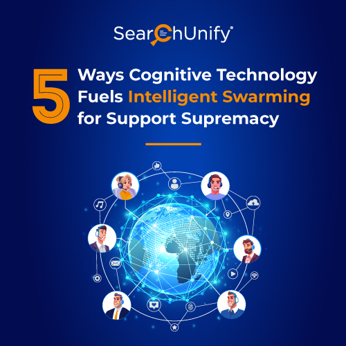 5 Ways Cognitive Technology Fuels Intelligent Swarming for Support Supremacy